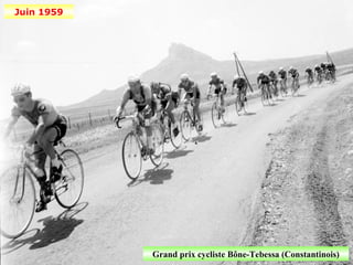 Juin 1959




            Grand prix cycliste Bône-Tebessa (Constantinois)
 