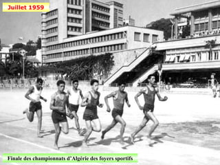 Juillet 1959




Finale des championnats d’Algérie des foyers sportifs
 