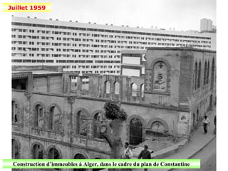 Juillet 1959




 Construction d’immeubles à Alger, dans le cadre du plan de Constantine
 
