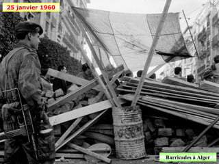25 janvier 1960




                  Barricades à Alger
 