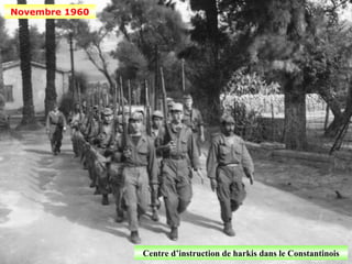 Novembre 1960




                Centre d’instruction de harkis dans le Constantinois
 