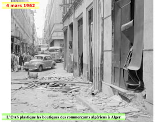 4 mars 1962




L’OAS plastique les boutiques des commerçants algériens à Alger
 