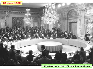 18 mars 1962




               Signature des accords d’Evian: le cessez-le-feu
 