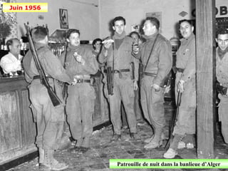 Juin 1956




            Patrouille de nuit dans la banlieue d’Alger
 
