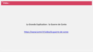 Vidéo :
La Grande Explication : la Guerre de Corée
https://www.lumni.fr/video/la-guerre-de-coree
 