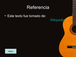 Referencia Este texto fue tomado de: Wikipedia Menú 