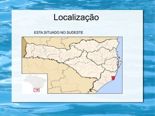 Localização
ESTA SITUADO NO SUDESTE
 