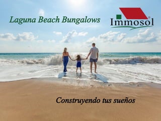 Construyendo tus sueños
Laguna Beach Bungalows
 