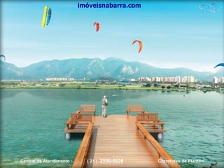 imóveisnabarra.com Central de Atendimento :  ( 21 )  2556-5838   Corretores de Plantão 