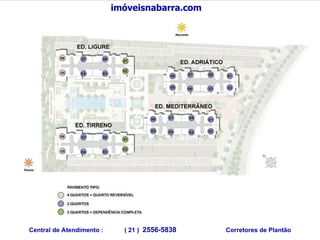 imóveisnabarra.com Central de Atendimento :  ( 21 )  2556-5838   Corretores de Plantão 