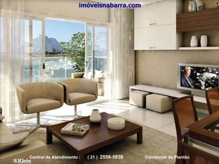 imóveisnabarra.com Central de Atendimento :  ( 21 )  2556-5838   Corretores de Plantão 