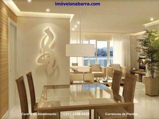 imóveisnabarra.com Central de Atendimento :  ( 21 )  2556-5838   Corretores de Plantão 