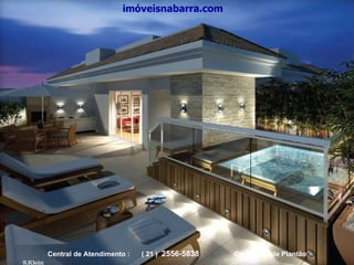 imóveisnabarra.com Central de Atendimento :  ( 21 )  2556-5838   Corretores de Plantão 