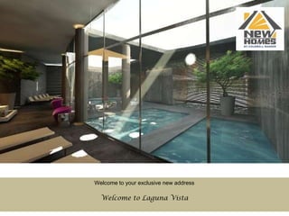 Welcome to your exclusive new address		         Welcome to Laguna Vista 