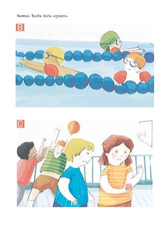 Hemen beste hiru egoera.
 