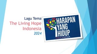 Lagu Tema THE LIVING HOPE INDONESIA (1).pptx