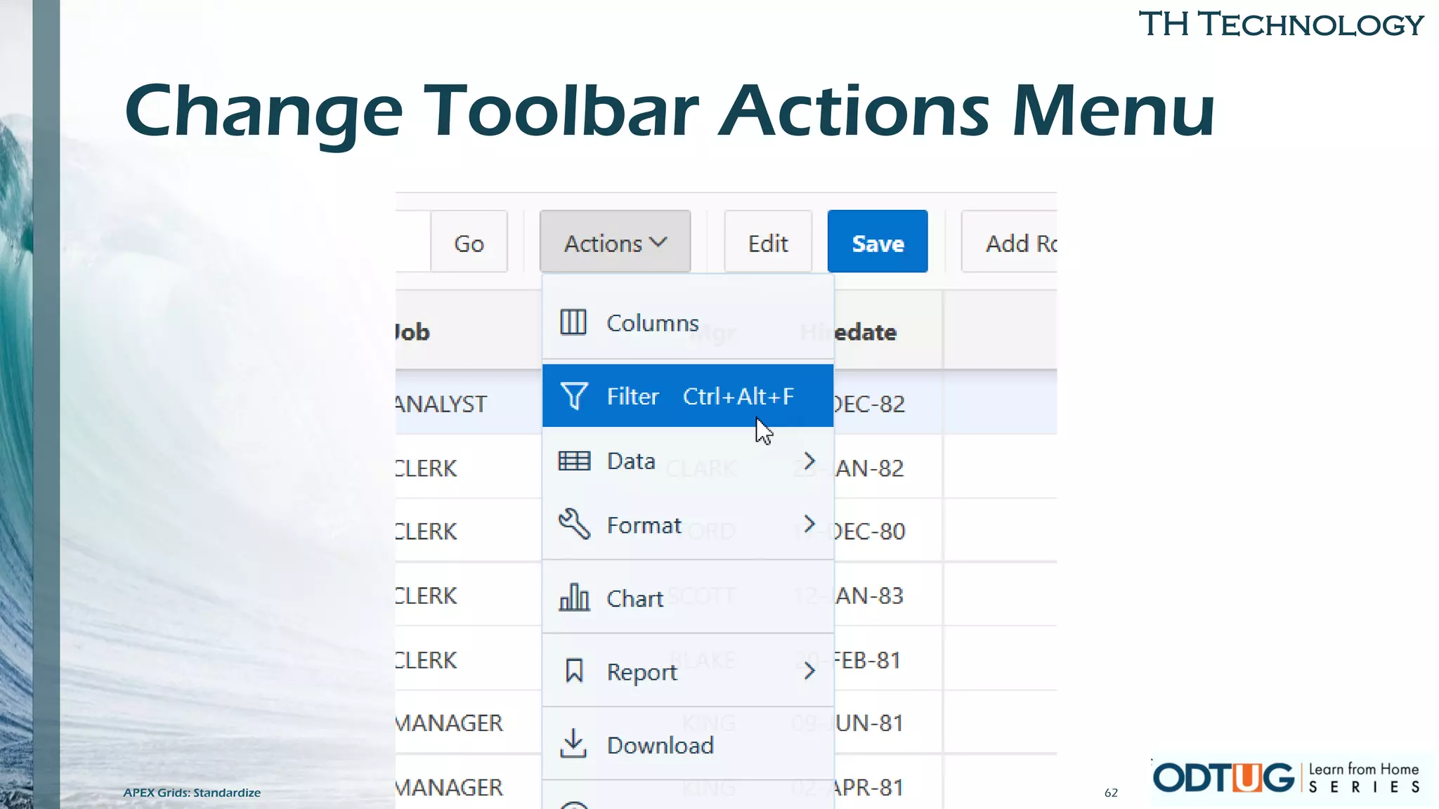 TH Technology
Change Toolbar Actions Menu
5/14/2020APEX Grids: Standardize 62
 