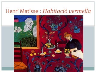 Henri Matisse : Habitació vermella
 