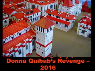 Donna Quibab’s Revenge –
2016
 