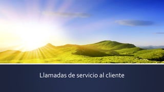 Llamadas de servicio al cliente
 