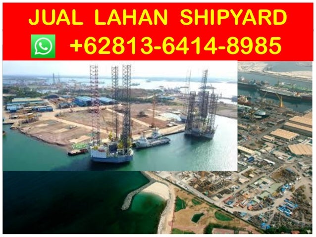 Call +62813-6414-8985 , di jual tanah untuk galangan kapal