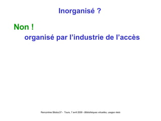 Inorganisé ? Non ! organisé par l’industrie de l’accès 