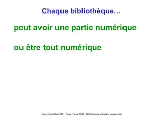 Chaque  bibliothèque… peut avoir une partie numérique ou être tout numérique 