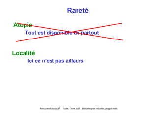 Rareté Atopie   Tout est disponible de partout Localité Ici ce n’est pas ailleurs 