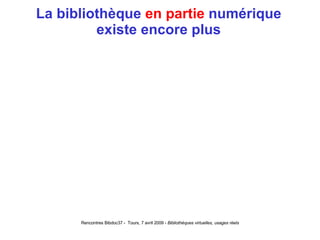 La bibliothèque  en partie  numérique existe encore plus 