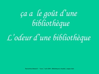ça a  le goût d’une bibliothèque L’odeur d’une bibliothèque 