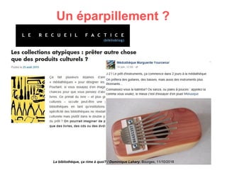 Un éparpillement ?
La bibliothèque, ça rime à quoi? / Dominique Lahary. Bourges, 11/10/2018
 