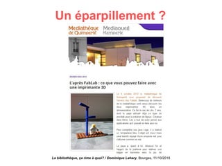 Un éparpillement ?
La bibliothèque, ça rime à quoi? / Dominique Lahary. Bourges, 11/10/2018
 