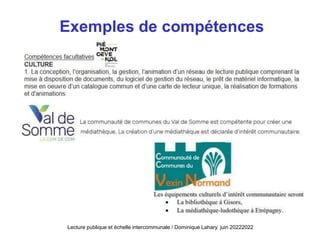 Lecture publique et échelle intercommunale / Dominique Lahary. juin 20222022
Exemples de compétences
 