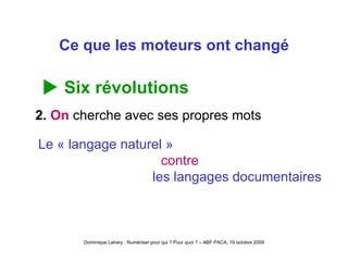 Ce que les moteurs ont changé    Six révolutions 2.  On  cherche avec ses propres mots Le « langage naturel » contre les langages documentaires 