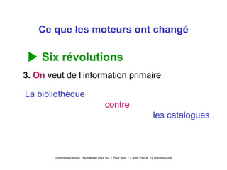 Ce que les moteurs ont changé    Six révolutions 3.  On  veut de l’information primaire La bibliothèque contre les catalogues 