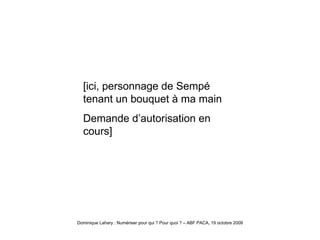 Sempé1 [ici, personnage de Sempé tenant un bouquet à ma main Demande d’autorisation en cours] 