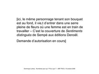 Sempé2 [ici, le même personnage tenant son bouquet est au fond, il vie,t d’entrer dans une serre pleine de fleurs où une femme est en train de travailler – C’est la couverture de  Sentiments distingués  de Sempé aux éditions Denoël. Demande d’autorisation en cours] 