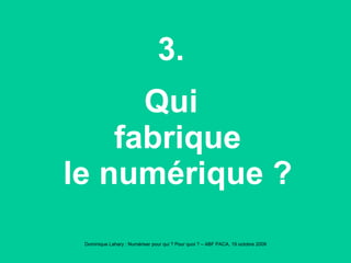 3. Qui fabrique le numérique ? 