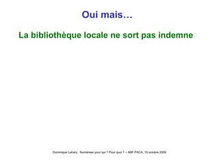 Oui mais…  La bibliothèque locale ne sort pas indemne 