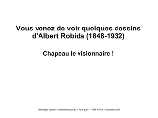 Vous venez de voir quelques dessins d’Albert Robida (1848-1932) Chapeau le visionnaire ! 
