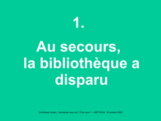 1. Au secours, la bibliothèque a disparu 