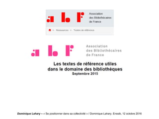 Dominique Lahary – « Se positionner dans sa collectivité » / Dominique Lahary. Enssib, 12 octobre 2016
 