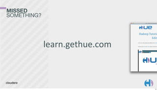 MISSED
SOMETHING?

learn.gethue.com

25

 