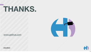 THANKS.

www.gethue.com

30

 