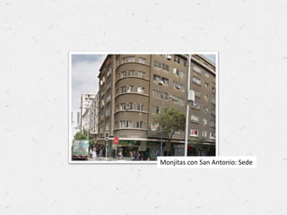Monjitas con San Antonio: Sede
 