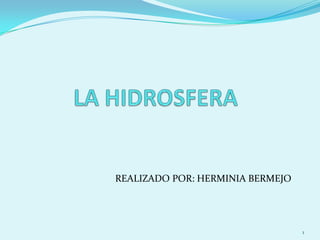 REALIZADO POR: HERMINIA BERMEJO




                                  1
 