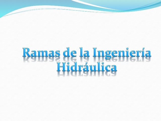 La hidráulica como rama de la Ingenieria Civil