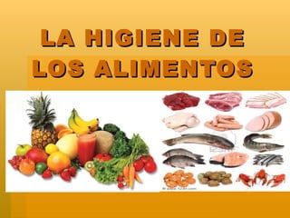 LA HIGIENE DE LOS ALIMENTOS 