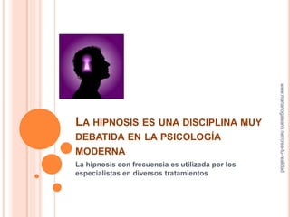 www.marianogaleano.net/crea-tu-realidad
LA HIPNOSIS ES UNA DISCIPLINA MUY
DEBATIDA EN LA PSICOLOGÍA
MODERNA
La hipnosis con frecuencia es utilizada por los
especialistas en diversos tratamientos
 