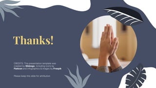 CREDITS: This presentation template was
created by Slidesgo, including icons by
Flaticon and infographics & images by Freepik
Please keep this slide for attribution
Thanks!
 